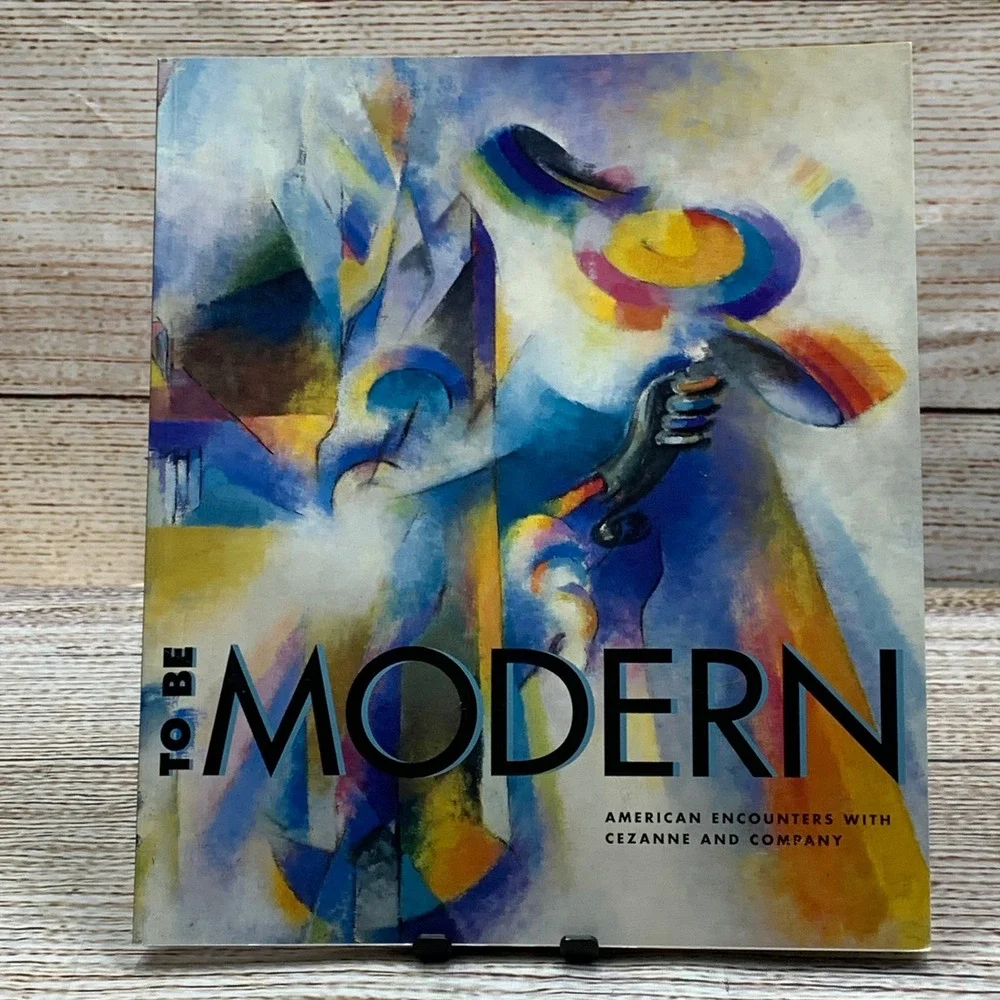TO BE MODERN American Encounters‎ with Cezanne and Company Exhibition Book 1996